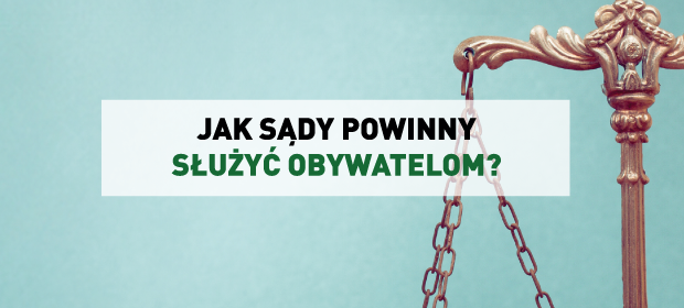 Konferencja - Jak sądy powinny służyć obywatelom