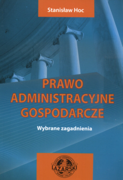 Prawo administracyjne gospodarcze - wybrane zagadnienia Prawo administracyjne gospodarcze - wybrane zagadnienia