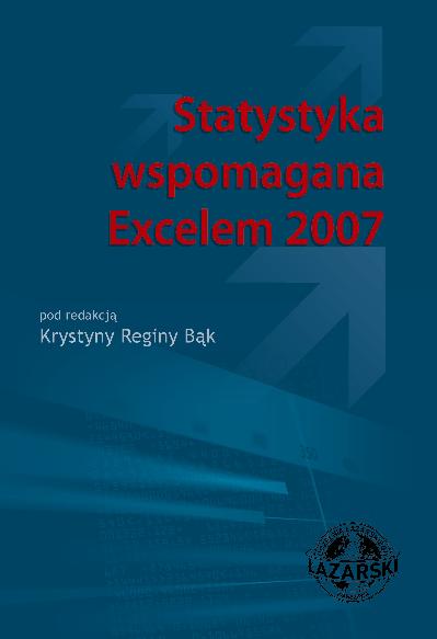 Statystyka wspomagana Excelem 2007 Statystyka wspomagana Excelem 2007