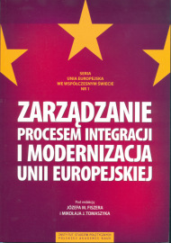 Zarządzanie procesem integracji i modernizacja Unii Europejskiej Zarządzanie procesem integracji i modernizacja Unii Europejskiej