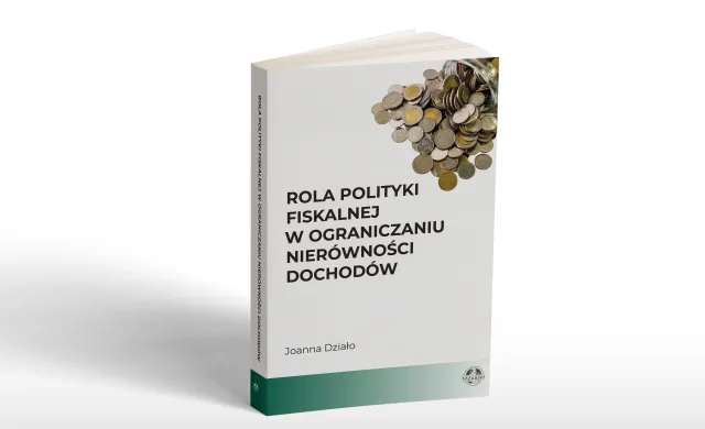 Nowa monografia pt. Rola polityki fiskalnej w ograniczaniu nierówności dochodów autorstwa Profesor Joanny Działo