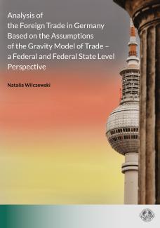 Analysis of the Foreign Trade in Germany Based on the Assumptions of the Gravity Model of Trade - a Federal and Federal State Level Perspective