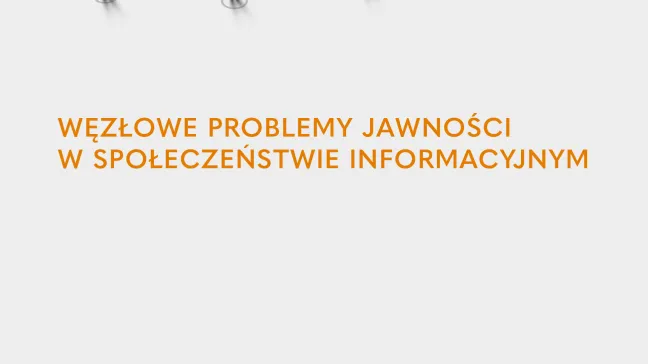 „Węzłowe problemy jawności w społeczeństwie informacyjnym”