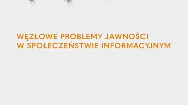 „Węzłowe problemy jawności w społeczeństwie informacyjnym”