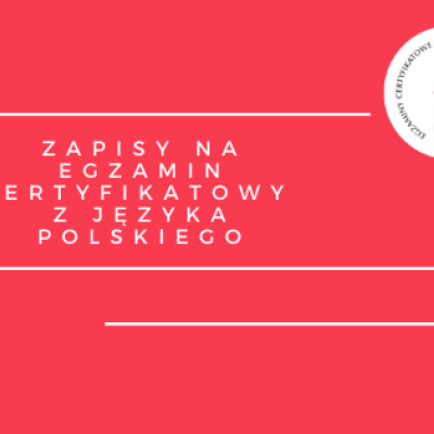 Zapisy na egzamin certyfikatowy z języka polskiego od 22 kwietnia!