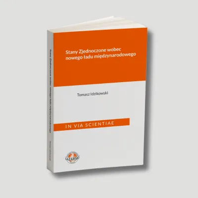 Nowość wydawnicza pt. „Stany Zjednoczone wobec nowego ładu międzynarodowego”