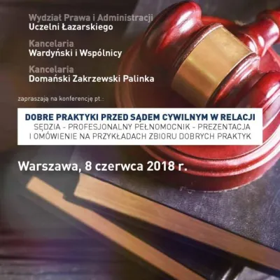 Konferencja "Dobre praktyki przed sądem cywilnym w relacji sędzia - profesjonalny pełnomocnik"