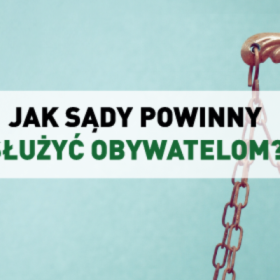 Konferencja - Jak sądy powinny służyć obywatelom