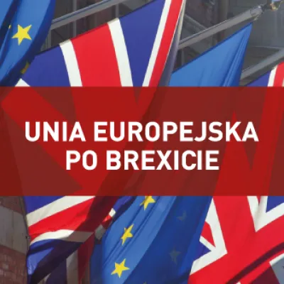 Unia Europejska po Brexicie – szanse i zagrożenia