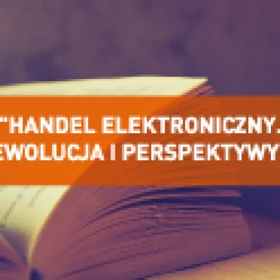 Promocja książki "Handel elektroniczny. Ewolucja i perspektywy"