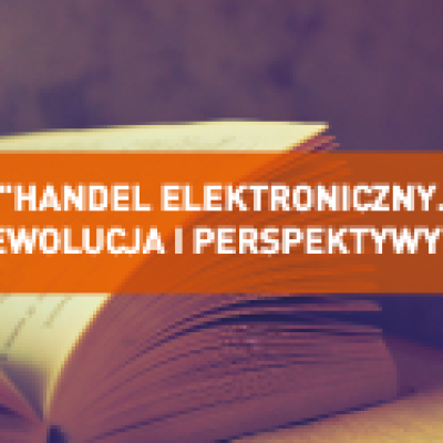 Promocja książki "Handel elektroniczny. Ewolucja i perspektywy"