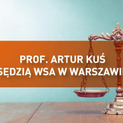 Prof. zw. dr hab. Artur Kuś sędzią WSA w Warszawie