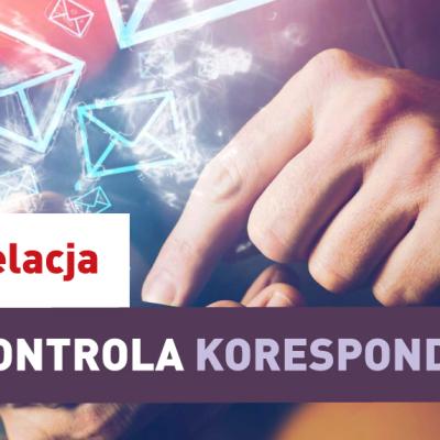 ,,Kontrola korespondencji’’ - relacja