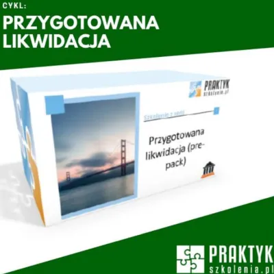 Szkolenia o przygotowanej likwidacji (pre-pack)