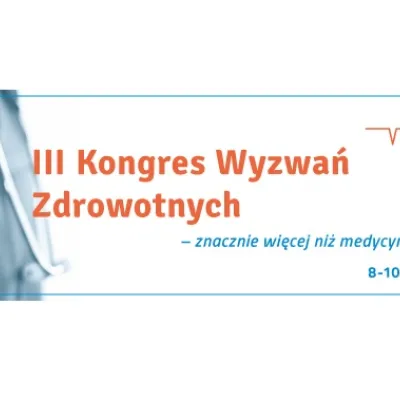 III Kongres Wyzwań Zdrowotnych