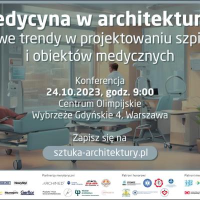 Konferencja „Medycyna w architekturze”. Nowe trendy w projektowaniu szpitali i obiektów medycznych.