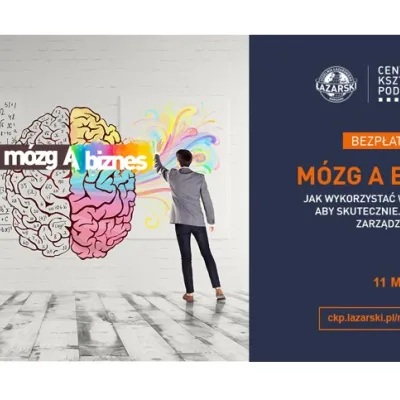Zapraszamy na wykład: Mózg a biznes. Jak wykorzystać wiedzę neuro, aby skuteczniej sprzedawać, zarządzać i zarabiać?