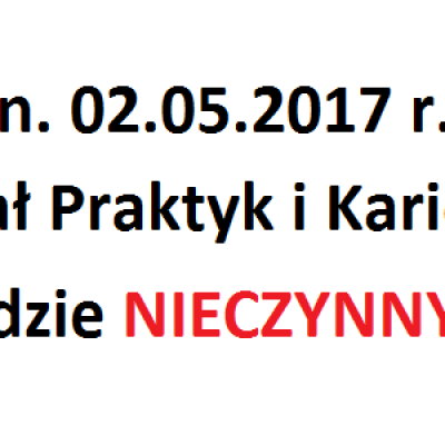 02.05.2017 r. - Dział Praktyk i Karier zamknięty