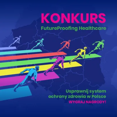 Konkurs „FutureProofing Healthcare – w poszukiwaniu wzorców systemu ochrony zdrowia”