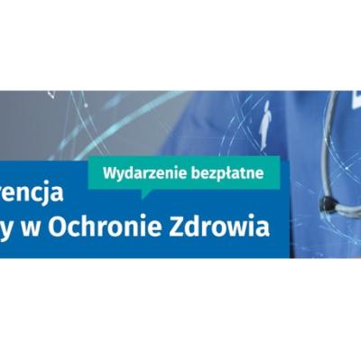 Konferencja „Zmiany w Ochronie Zdrowia” w nowej formule