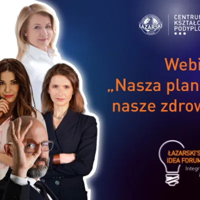 Łazarski’s Idea Forum: Nasza planeta, nasze zdrowie