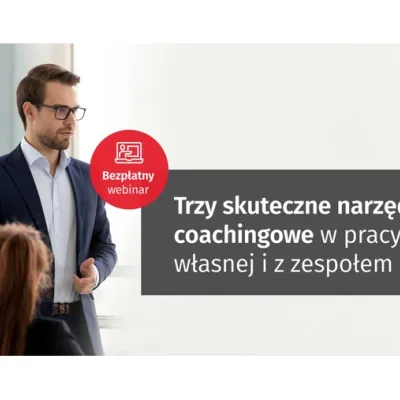 Chcesz poznać trzy skuteczne narzędzia coachingowe w pracy własnej i z zespołem? Zapraszamy na bezpłatne webinarium
