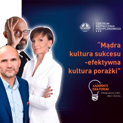 Łazarski’s Idea Forum: Mądra kultura sukcesu - efektywna kultura porażki