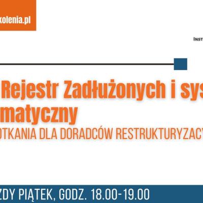 Krajowy Rejestr Zadłużonych i system teleinformatyczny – cykliczne spotkania dla doradców restrukturyzacyjnych