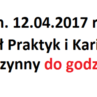 Zmiana godzin pracy Działu Praktyk i Karier dn. 12.04.2017 r.
