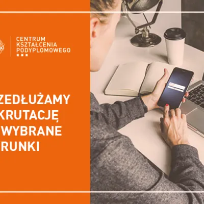 Przedłużamy rekrutację na wybrane studia podyplomowe i programy MBA