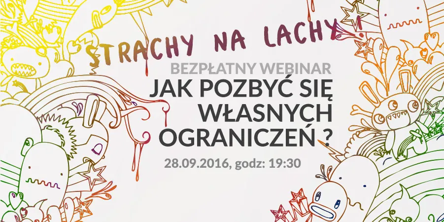 Strachy na lachy - jak pozbyć się własnych ograniczeń?